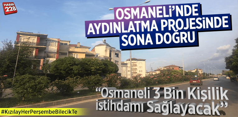 Osmaneli’nde Aydınlatma Projesinde Sona Doğru