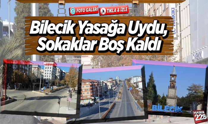 Bilecik yasağa uydu sokaklar boş kaldı