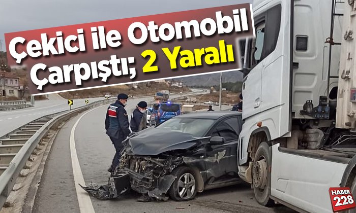 Çekici ile otomobil çarpıştı 2 yaralı