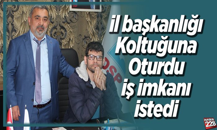 il başkanlığı koltuğuna oturdu ve iş imkanı istedi