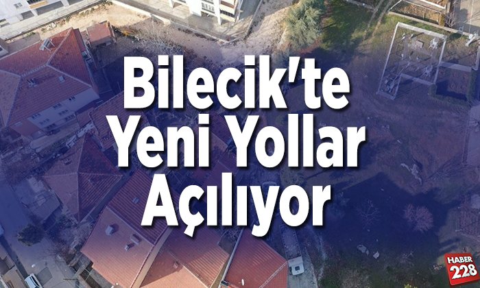 Bilecikte Yeni Yollar Açılıyor