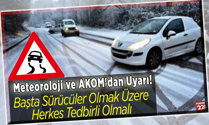 Meteoroloji ve AKOMdan Uyarı
