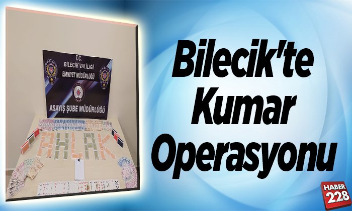 Bilecikte kumar operasyonu