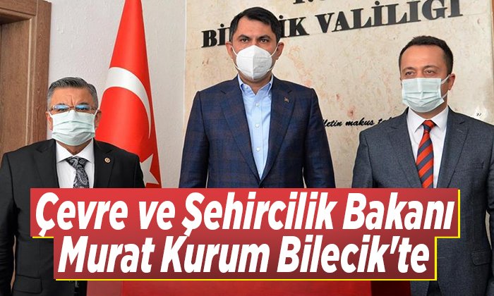 Çevre ve Şehircilik Bakanı Murat Kurum Bilecikte