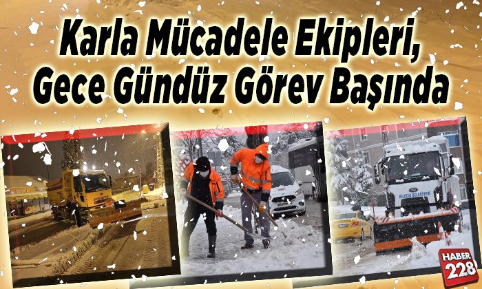 Karla mücadele ekipleri gece gündüz görev başında