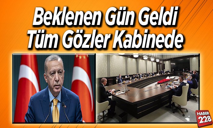 Beklenen Gün Geldi Tüm Gözler Kabinede