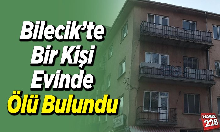 Bilecikte bir kişi evinde ölü bulundu