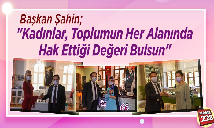 kadınlar toplumun her alanında hak ettiği değeri bulsun