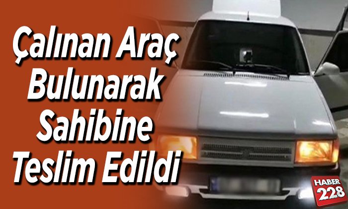 Çalınan araç bulunarak sahibine teslim edildi