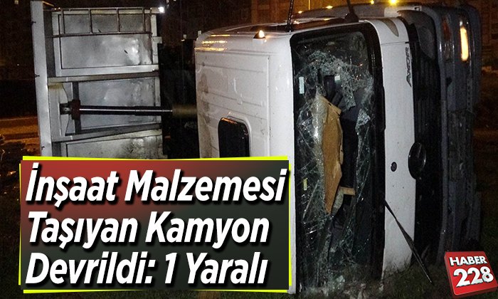 İnşaat malzemesi taşıyan kamyon devrildi 1 yaralı