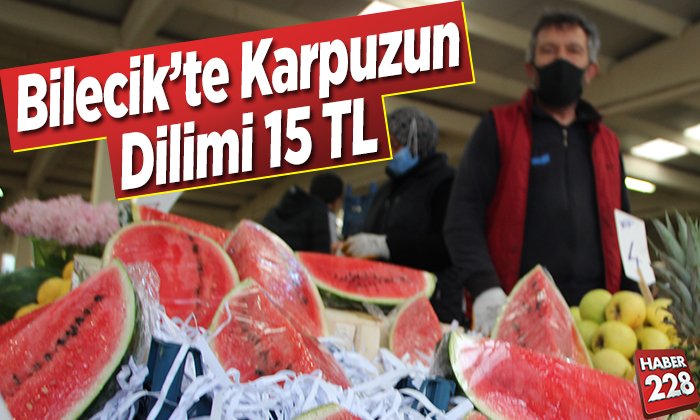 Karpuzun dilimi 15 TL