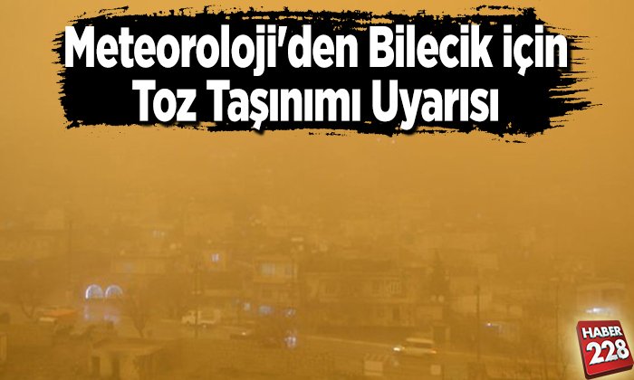 Meteorolojiden Bilecik için toz taşınımı uyarısı