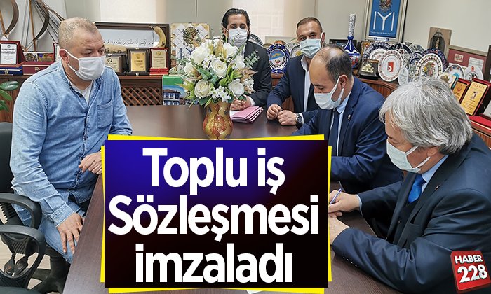 Toplu iş sözleşmesi imzaladı