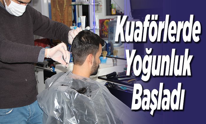 kuaförler yoğunluk yaşandı