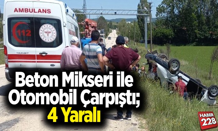 Beton mikseri ile otomobil çarpıştı 4 yaralı