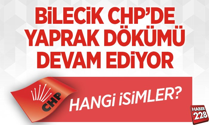 Bilecik CHPde Yaprak Dökümü Devam Ediyorr