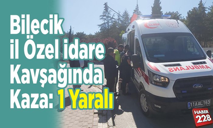 Bilecik İl Özel İdare Kavşağında Kaza 1 Yaralı