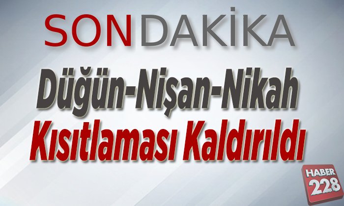 Düğün Nişan Nikah kısıtlaması kaldırıldı