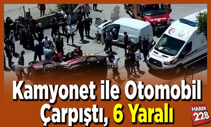 Kamyonet ile otomobil çarpıştı 6 yaralı