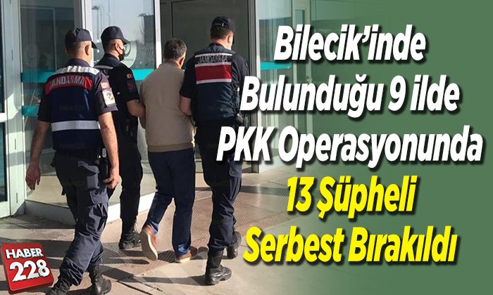 PKK operasyonu 13 şüpheli serbest bırakıldı
