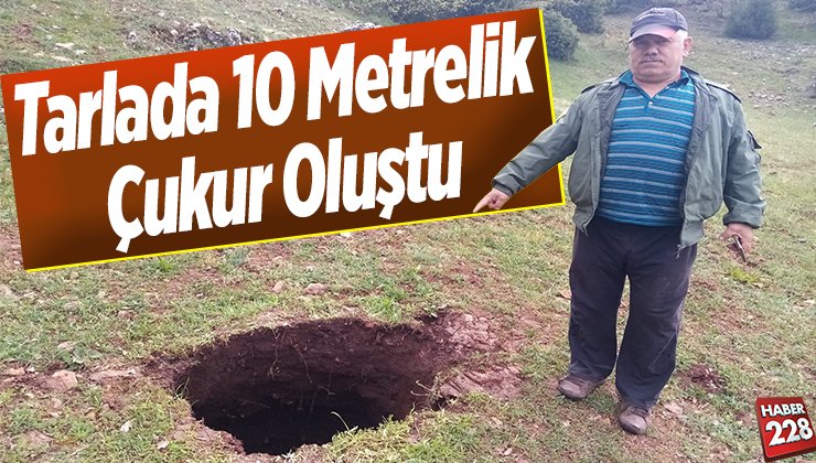 Tarlada oluşan 10 metrelik çukur