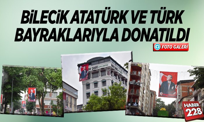 BİLECİK ATATÜRK VE TÜRK BAYRAKLARIYLA DONATILDI