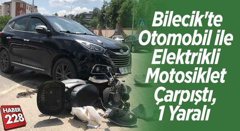 Bilecikte otomobil ile elektrikli motosiklet çarpıştı 1 yaralı