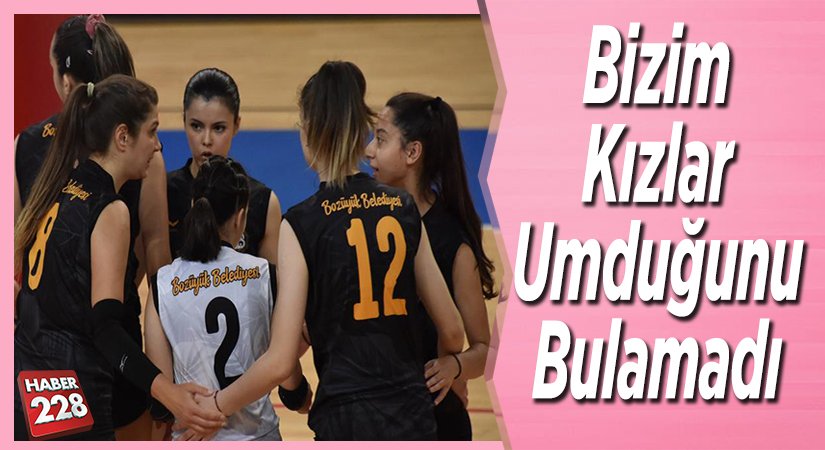 Bizim Kızlar Umduğunu Bulamadı