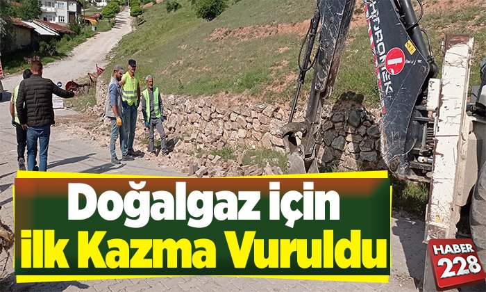 Doğalgaz için ilk kazma vuruldu