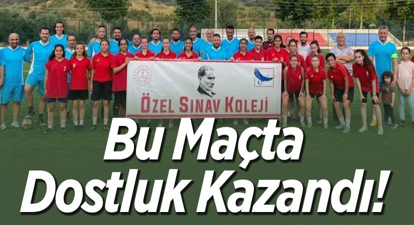Dostluk Kazandı