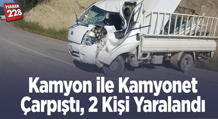 Kamyonla kamyonet çarpıştı 2 kişi yaralandı