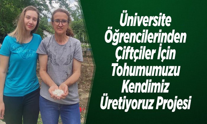 Üniversite Öğrencilerinden Çiftçiler İçin Tohumumuzu Kendimiz Üretiyoruz Projesi