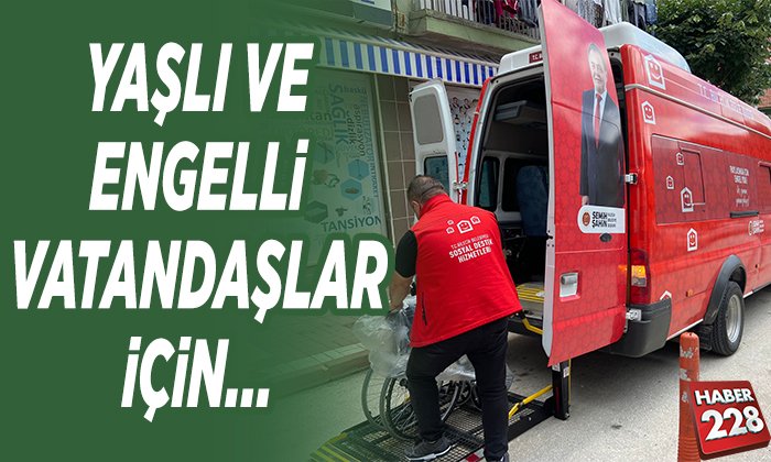 YAŞLI VE ENGELLİ VATANDAŞLAR İÇİN