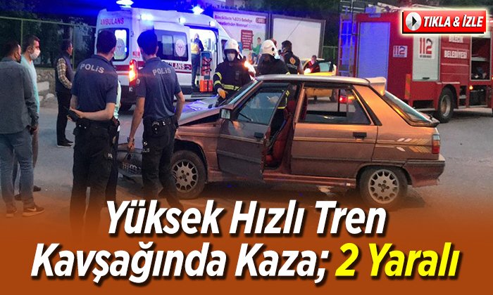 Yüksek Hızlı Tren Kavşağında Kaza 2 Yaralı
