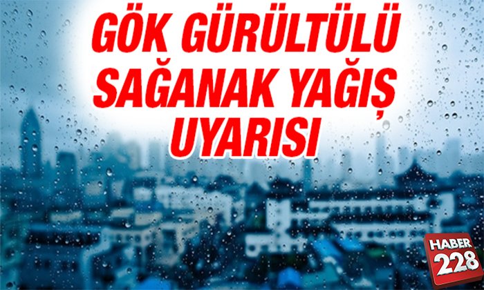 gök gürültülü sağanak yağış uyarısı