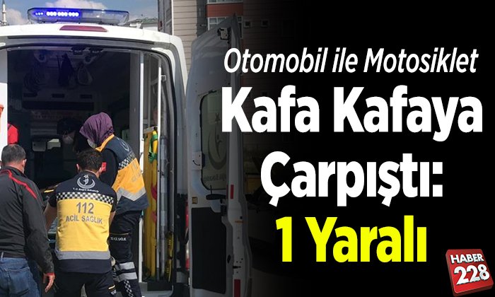 otomobil ile motosiklet kafa kafaya çarpıştı