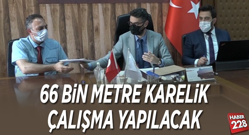 66 BİN METRE KARELİK ÇALIŞMA YAPILACAK