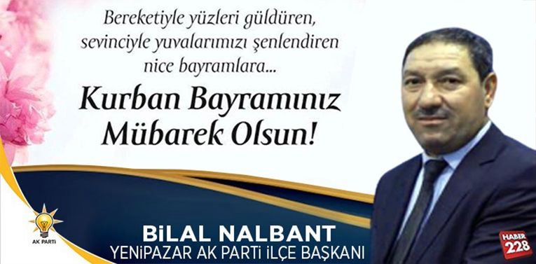 Yenipazar AK Parti İlçe Başkanı Bilal Nalbant’ın Kurban Bayramı Mesajı