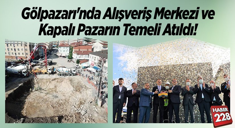 Gölpazarında Alışveriş Merkezi ve Kapalı Pazarın Temeli Atıldı