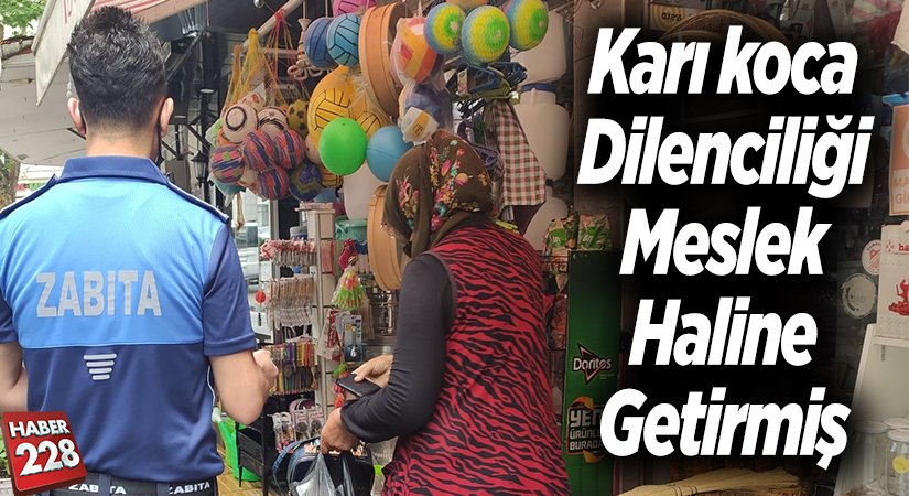 Karı koca dilenciliği meslek haline getirmiş