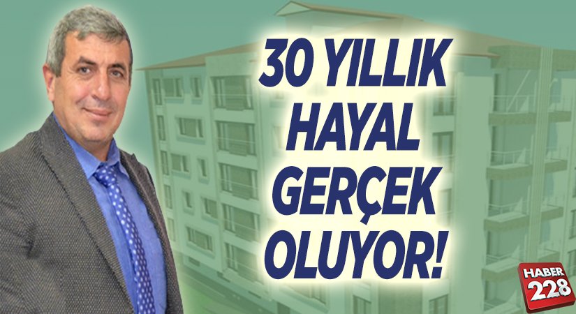30 YILLIK HAYAL GERÇEK OLUYOR