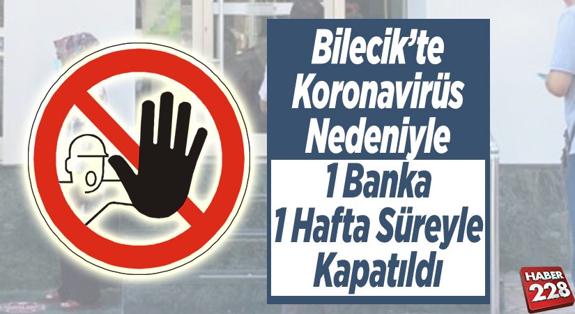 Çalışanı korona virüse yakalanan banka 1 hafta süreyle kapatıldı