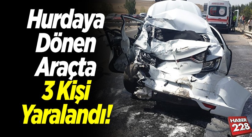 Hurdaya Dönen Araçta 3 Kişi Yaralandı