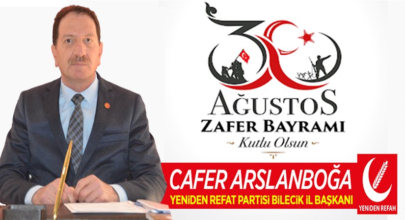 Yeniden Refah Partisi Bilecik İl Başkanı Cafer Arslanboğa’nın 30 Ağustos Mesajı