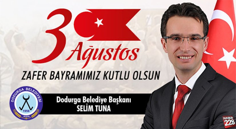 Dodurga Belediye Başkanı Selim Tuna’nın 30 Ağustos Mesajı