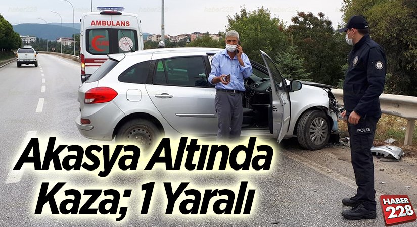 Akasya Altında Kaza 1 Yaralı