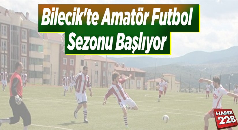 Bilecikte Amatör Futbol Sezonu Başlıyor