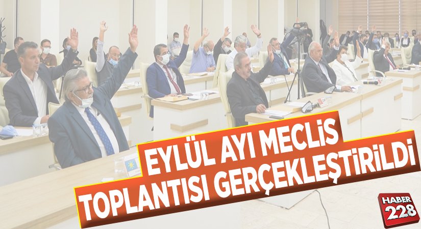 EYLÜL AYI MECLİS TOPLANTISI GERÇEKLEŞTİRİLDİ