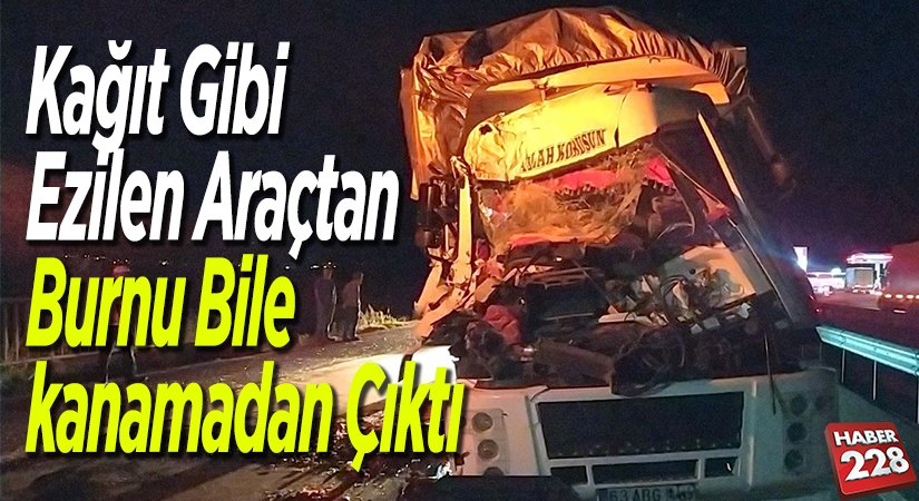 Kağıt gibi ezilen araçtan burnu bile kanamadan çıktı