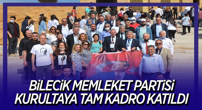 MEMLEKET PARTİSİ BİLECİK ÖRGÜTÜ KURULTAYA TAM KADRO KATILDI